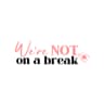 We're NOT On A Break logo